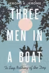 Three Men in a Boat (To say Nothing of the Dog)