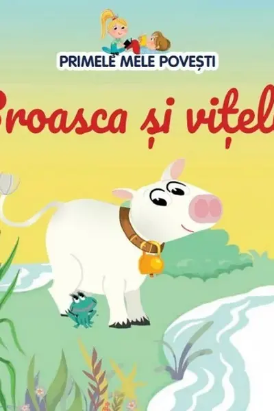 PRIMELE MELE POVESTI. BROASCA SI VITELUL