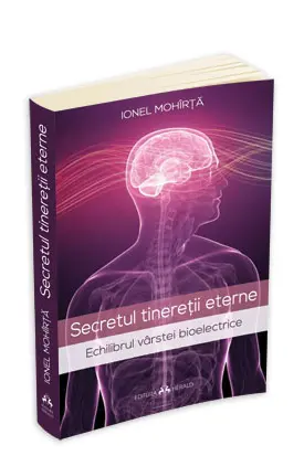 Secretul tineretii eterne. Echilibrul varstei bioelectrice