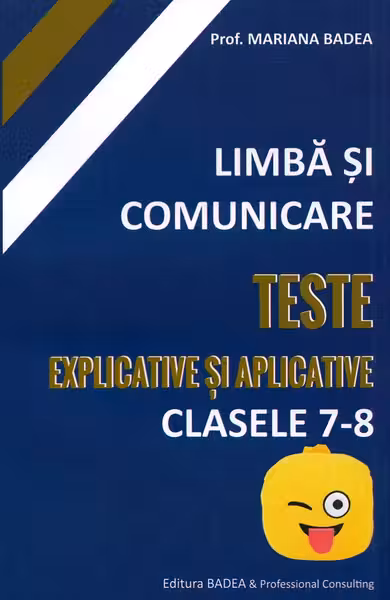 Limba și comunicare. Teste explicative și aplicative - Clasele 7-8