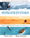 Supraviețuitorii. Întâmplări extraordinare din sălbăticie și de dincolo de ea