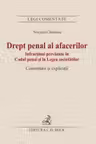 Drept penal al afacerilor. Infractiuni prevazute in Codul penal si in Legea societatilor