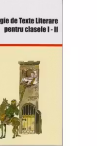 ANTOLOGIE DE TEXTE PENTRU CLASELE I-II