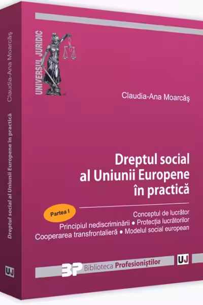 Dreptul social al Uniunii Europene în practică. Partea I