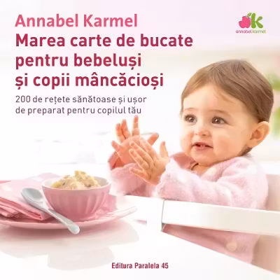 Marea carte de bucate pentru bebelusi si copii mancaciosi