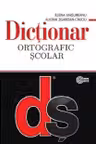 Dictionar ortografic scolar cu elemente de punctuatie