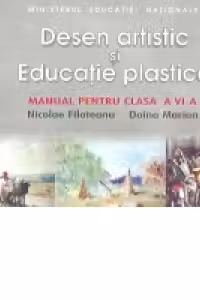 Desen artistic si educatie plastica. Manual pentru clasa a VI-a