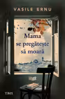 Mama se pregateste sa moara
