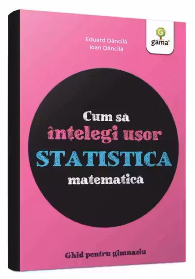 Cum sa intelegi usor statistica matematica. Ghid pentru gimnaziu
