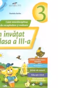 Am invatat in clasa a III-a. Caiet interdisciplinar de recapitulare si evaluare