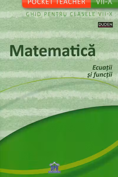 Pocket Teacher. Matematică. Ecuații și funcții. Ghid pentru clasele 7-10