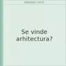 Se vinde arhitectura?