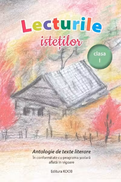 Lecturile isteților. Antologie de texte literare - Clasa 1