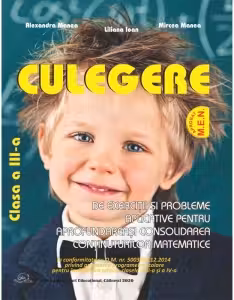 Culegere de Exercitii si Probleme aplicative pentru aprofundarea si consolidarea continuturilor Matematice Clasa a 3-a
