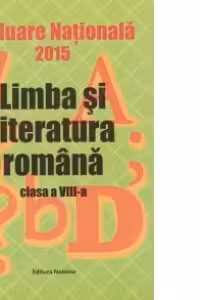 Evaluare Nationala 2015 - Limba si literatura romana - Clasa a VIII-a (coordonator Maria Emilia Goian)