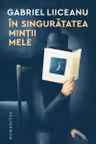 In singuratatea mintii mele
