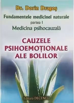 Fundamentele medicinei naturale. Partea 1, Medicina psihocauzala. Cauzele psihoemotionale ale bolilor