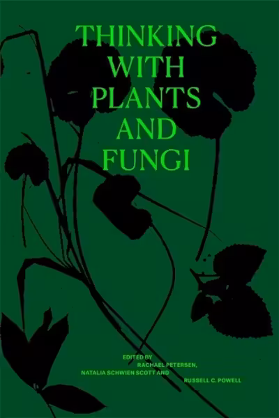 Thinking with Plants and Fungi