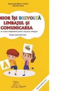 Junior isi dezvolta limbajul si comunicarea. Caiet de munca independenta pentru educarea limbajului. Grupa mare (5-6 ani)