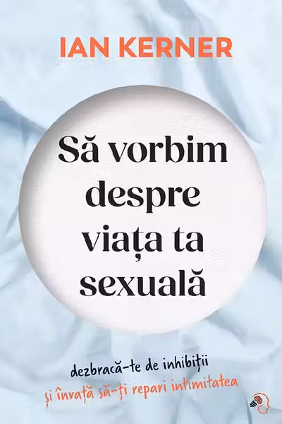 Sa vorbim despre viata ta sexuala