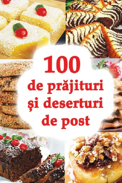 100 de prajituri si deserturi de post