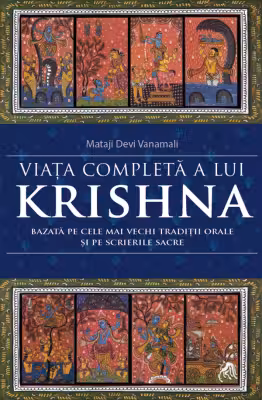 Viata completa a lui Krishna. Bazata pe cele mai vechi traditii orale si pe scrierile sacre