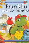 Franklin pleaca de acasa