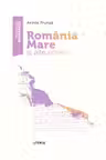 Romania Mare si alte scrieri