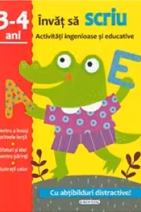 Invat sa scriu. Activitati ingenioase si educative, pentru 3-4 ani (Cu abtibilduri distractive)
