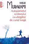 Autoportretul scriitorului ca alergator de cursa lunga
