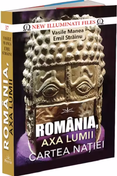 România, axa lumii. Cartea nației