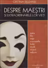 Despre maestri si extraordinarele lor vieti