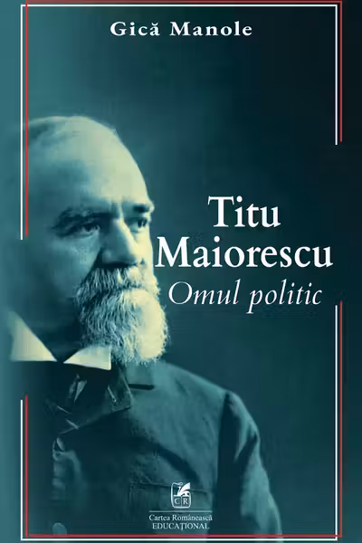 Titu Maiorescu. Omul politic