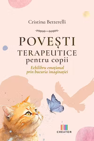 Povesti terapeutice pentru copii. Echilibru emotional prin bucuria imaginatiei