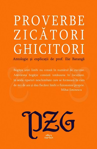 Proverbe zicatori ghicitori. Antologie si explicatii de prof. Ilie Baranga