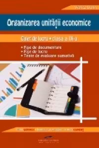 Organizarea unitatii economice. Caiet de lucru pentru clasa a IX-a (filiera tehnologica, profilul Servicii)