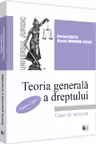 Teoria generală a dreptului. Caiet de seminar Ed.8