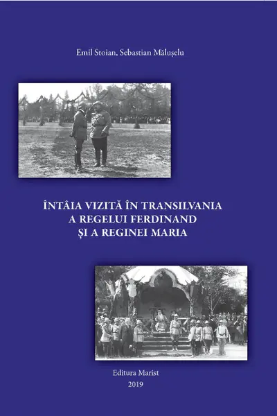 Întâia vizită în Transilvania a regelui Ferdinand și a reginei Maria