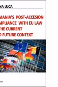 Romania s post-accesion compilance with Eu Law in the current and future context