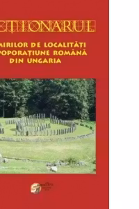 Dictionarul numirilor de localitati cu poporatiune romana din Ungaria
