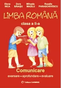 Limba romana : Comunicare. Exersare. Aprofundare. Evaluare ( clasa a II-a )