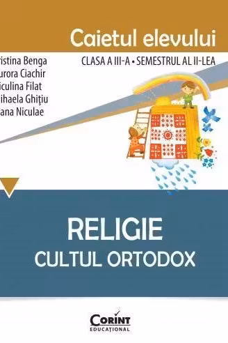 Religie - Clasă 3 Sem.2 - Caiet. Cultul Ortodox
