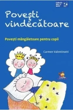 Povesti vindecatoare. Povesti mangaietoare pentru copii