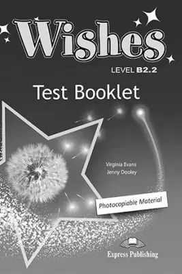 Curs Limba Engleza Wishes B2. 2 Teste - Virginia Evans, Jenny Dooley