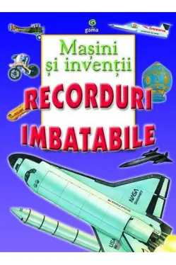 Masini si inventii Recorduri imbatabile