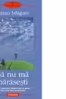 Sa nu ma parasesti.