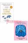 Pachet Tine-ti copiii aproape + Cand corpul spune nu. Set 2 carti