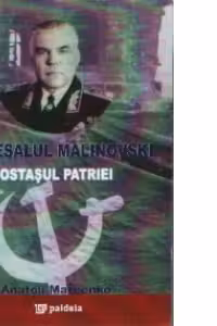 Maresalul Malinovski, ostasul patriei / Marshal Malinovsky, the country's soldier