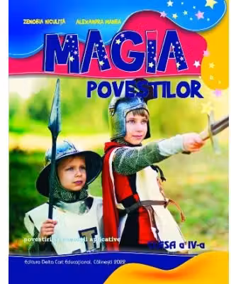 Magia povestilor. Povestiri si exercitii aplicative pentru clasa a 4-a
