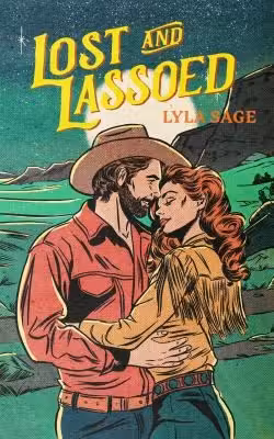 Lost and Lassoed : A steamy enemies-to-lovers, best friend's brother romance from the author of TikTok sensation DONE AND DUSTED